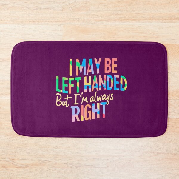Item preview,  I May Be Left Handed But I'm Always Right  designed and sold by box-artshop.