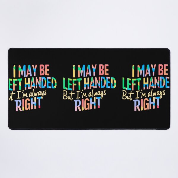 Item preview, I May Be Left Handed But I'm Always Right designed and sold by box-artshop.