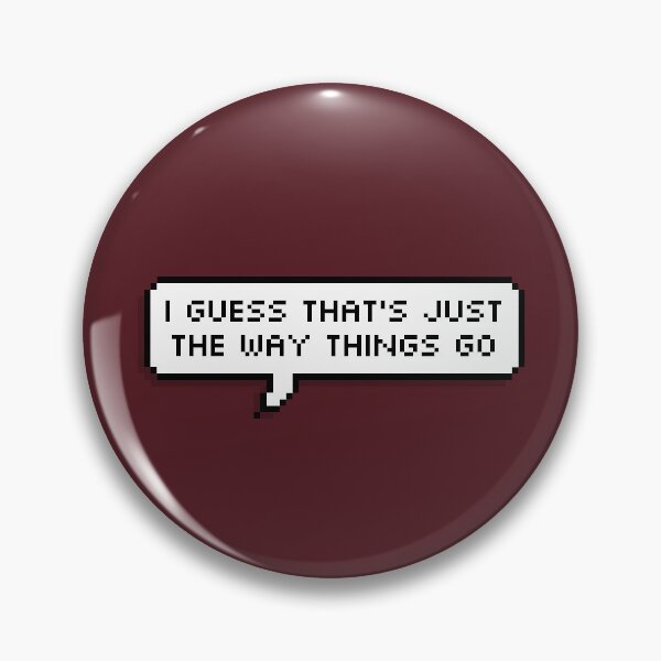 Item preview, i guess that's just the way things go designed and sold by thefandomfiend.