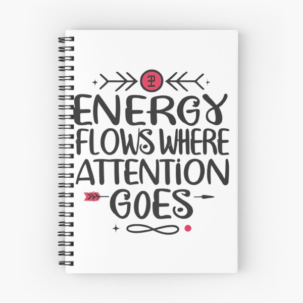 Item preview, Energy Flows Where Attention Goes designed and sold by MillenniumDrip.