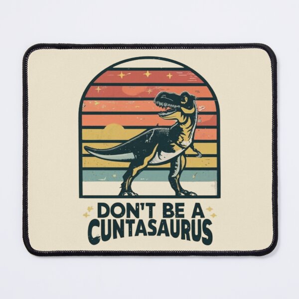 Item preview, Don't Be A Cuntasaurus designed and sold by UrbanGraphixs.