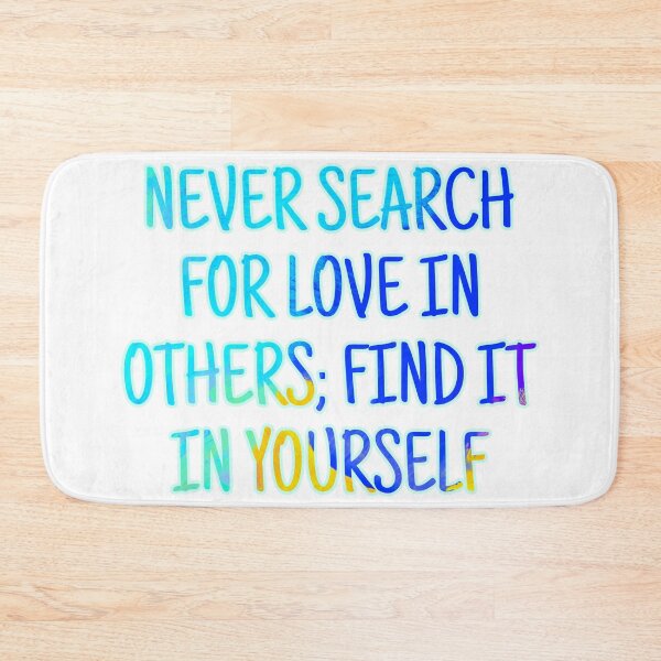 Item preview, Never search for love in others; find it in yourself designed and sold by Megaera8.