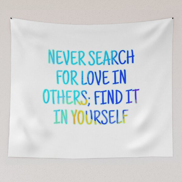 Item preview, Never search for love in others; find it in yourself designed and sold by Megaera8.