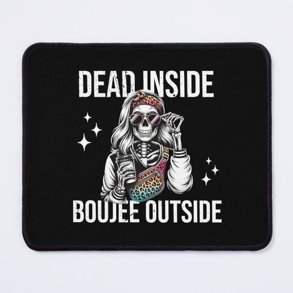 Item preview, Dead Inside Boujee Outside designed and sold by silverhexagon.