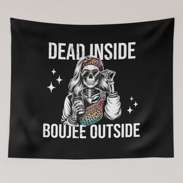 Item preview, Dead Inside Boujee Outside designed and sold by silverhexagon.