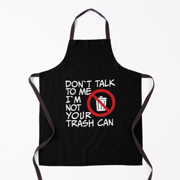 Item preview, Don't Talk To Me, I'm Not Your Trash Can designed and sold by DesignbyACP.
