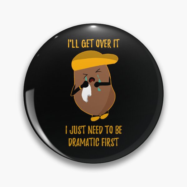 Item preview, I'll Get Over it I Just Need to Be Dramatic First  Cute Potato - food T-Shirt designed and sold by stayartsy07.