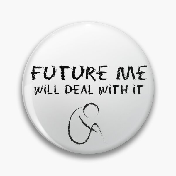 Item preview, future me will deal with it designed and sold by jojobia.