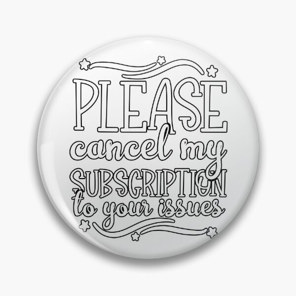 Item preview, Please Cancel My Subscription to Your Issues designed and sold by stargazerdesign.