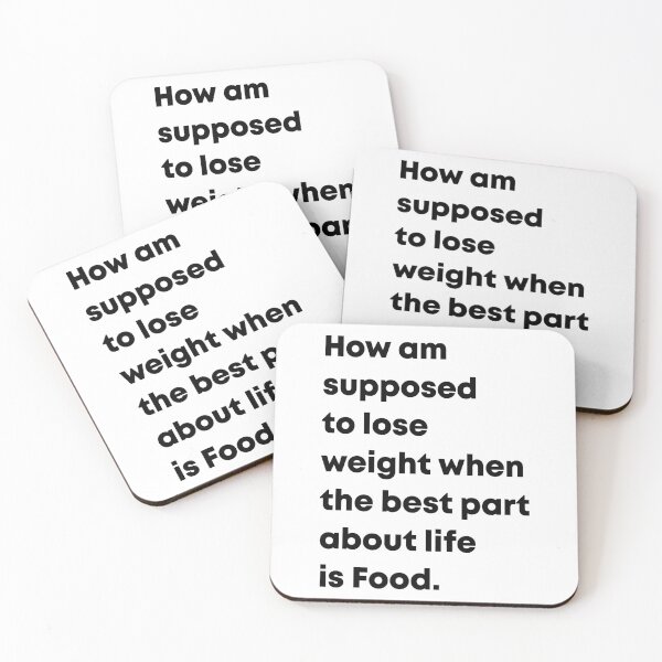Item preview, How am supposed to lose weight when the best part about life is food designed and sold by MagiqueStickers ⭐⭐⭐⭐⭐.