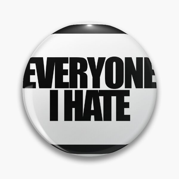 Item preview, EVERYONE I HATE designed and sold by MobsProject.
