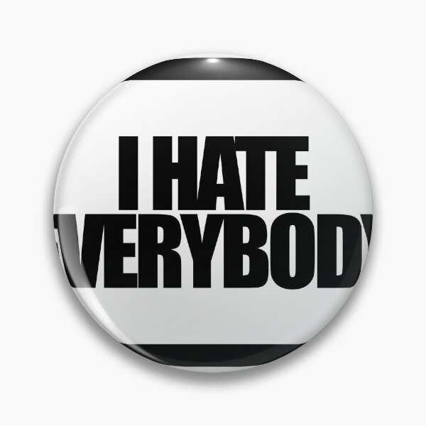 Item preview, I HATE EVERYBODY designed and sold by MobsProject.