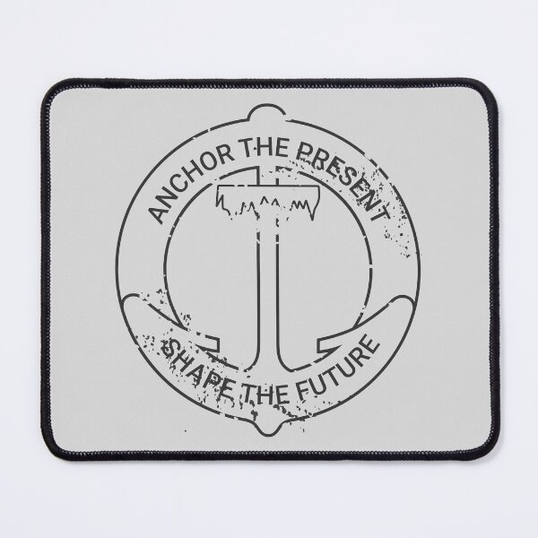 Item preview, Anchor the present, shape the future designed and sold by sparrowski.