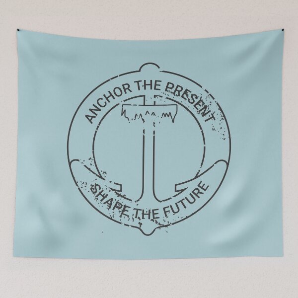 Item preview, Anchor the present, shape the future designed and sold by sparrowski.