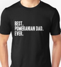 Best Pomeranian Dad Ever Funny Pet Dog Shirt Unisex T-Shirt