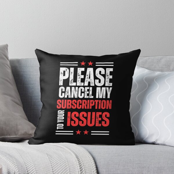 Item preview, Please Cancel My Subscription To Your Issues funny quotes designed and sold by CHAMSSTORE.