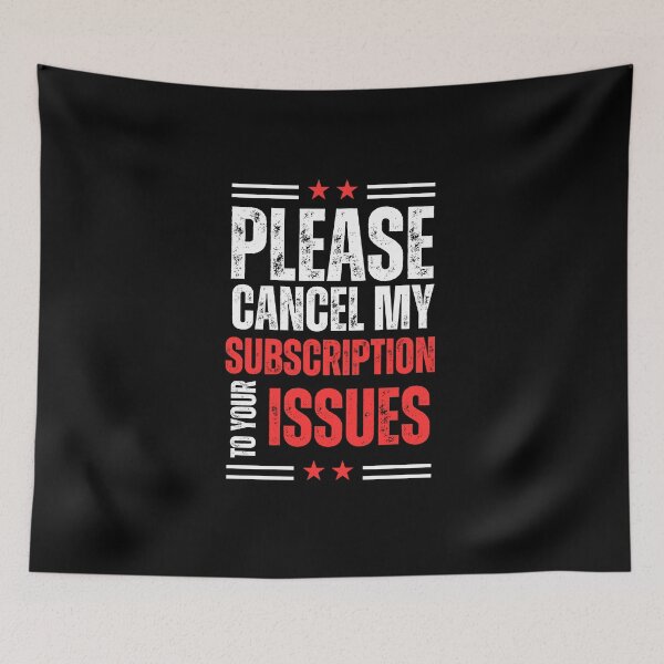 Item preview, Please Cancel My Subscription To Your Issues funny quotes designed and sold by CHAMSSTORE.