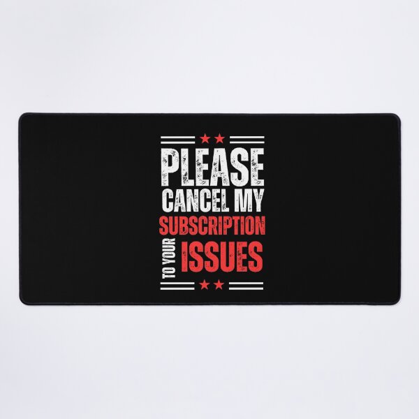Item preview, Please Cancel My Subscription To Your Issues funny quotes designed and sold by CHAMSSTORE.