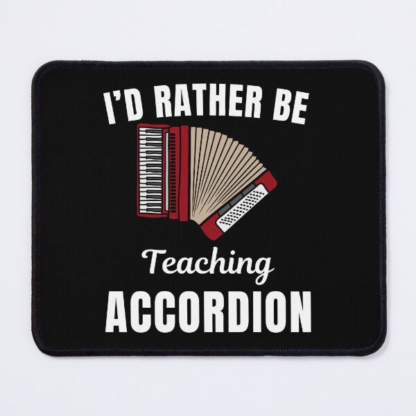 Item preview, I'd rather be teaching accordion, funny accordion instrument players musicians and instructors funny saying or quote designed and sold by NBSStore.