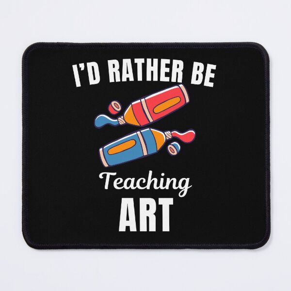 Item preview, I'd rather be teaching art, funny artist painter occupation profession or job saying quote designed and sold by NBSStore.