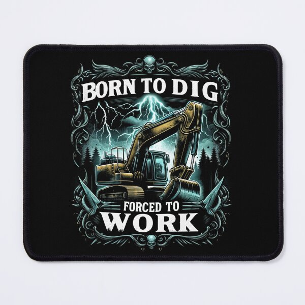 Item preview, Born To Dig Forced To Work designed and sold by Joyful-Park.