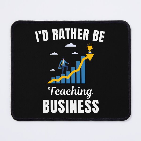 Item preview, I'd rather be teaching business, for all the professors in business schools or class, and entrepreneurs funny saying or quote designed and sold by NBSStore.