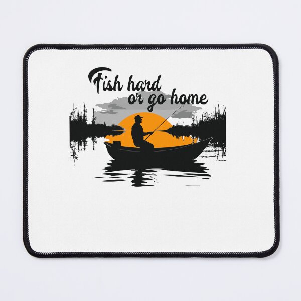 Item preview, Fish hard or go home designed and sold by tkhrbika.