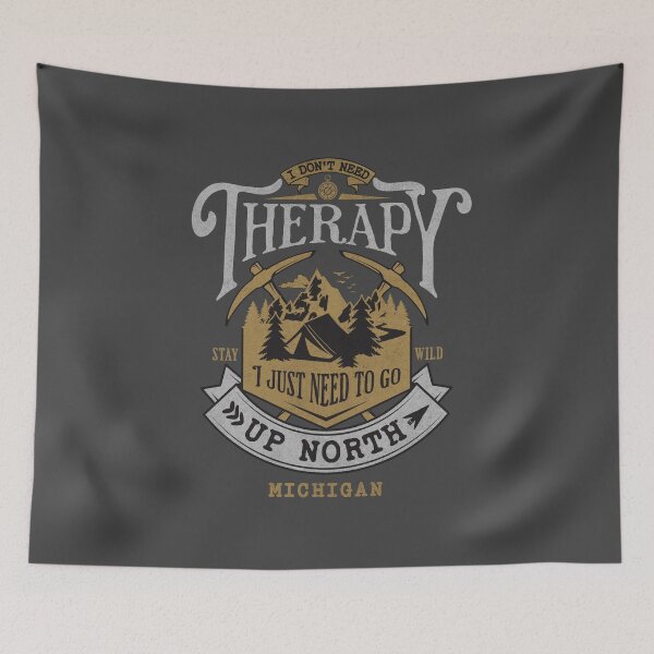Item preview, I Don't Need Therapy, I Just Need to Go Up North, Michigan designed and sold by StonegateArt.