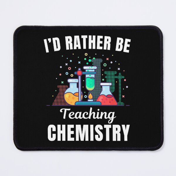 Item preview, I'd rather be teaching chemistry, funny chemistry professor or school teacher quote or saying designed and sold by NBSStore.
