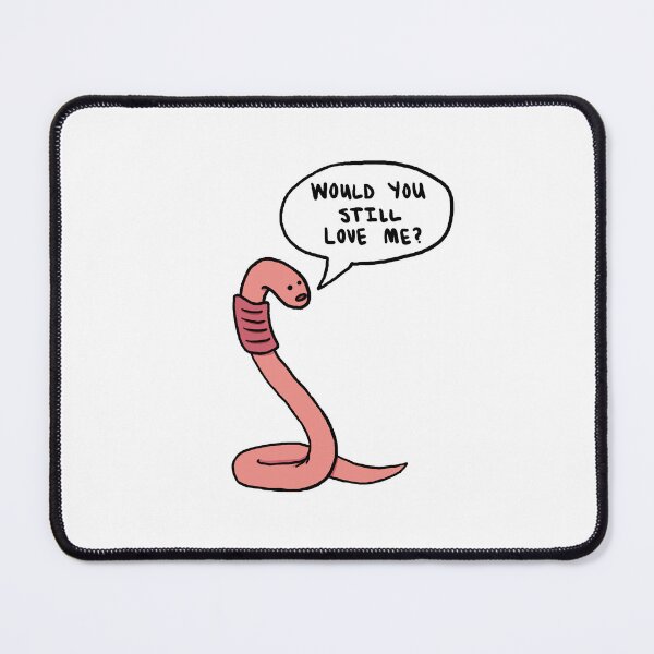 Item preview, Would you still love me if I were a worm? designed and sold by mairsaydraws.