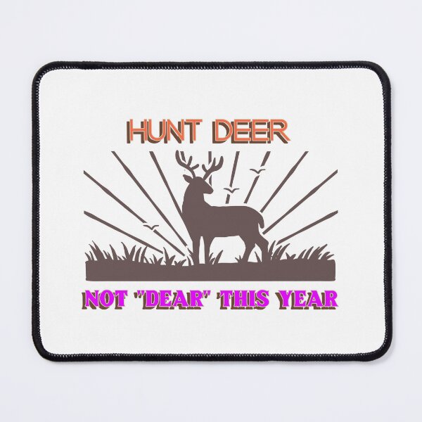 Item preview, Hunt Deer Not Dear This Year  designed and sold by FabulousTTTsale.