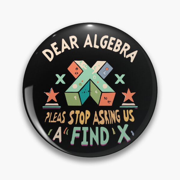 Item preview, Dear Algebra Please Stop Asking Us To Find Your X Math designed and sold by box-artshop.