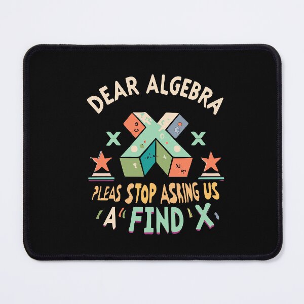 Item preview, Dear Algebra Please Stop Asking Us To Find Your X Math designed and sold by box-artshop.