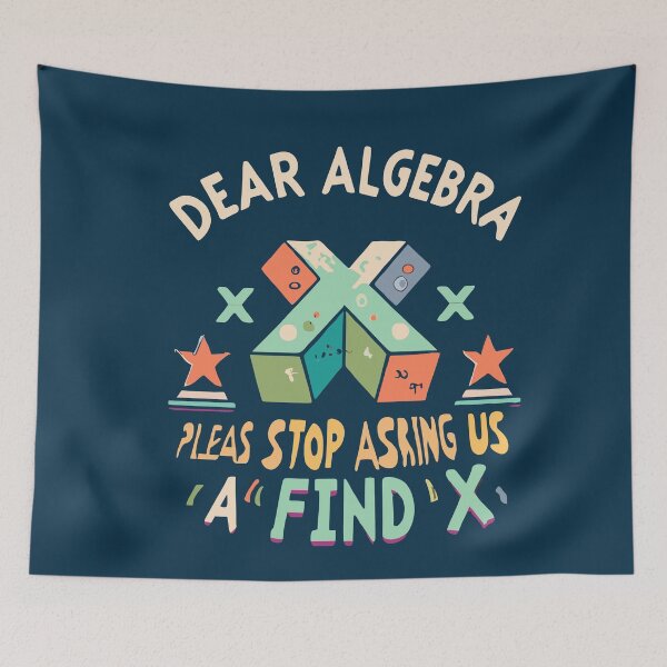 Item preview, Dear Algebra Please Stop Asking Us To Find Your X Math designed and sold by box-artshop.