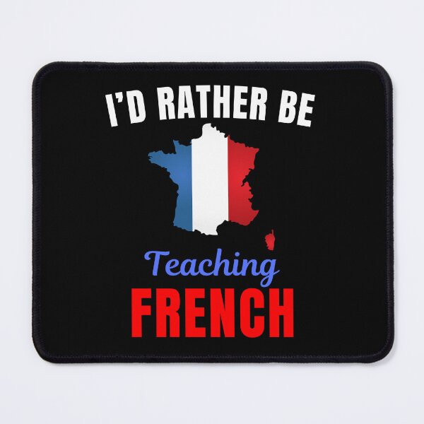 Item preview, I'd rather be teaching French, funny French language learning or speaking teacher or professor quote or saying designed and sold by NBSStore.