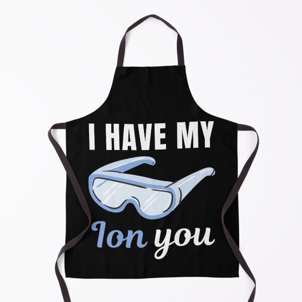 Item preview, I have my ION you, funny chemistry class student professor or teacher saying or quote designed and sold by NBSStore.