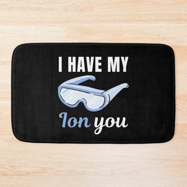 Item preview, I have my ION you, funny chemistry class student professor or teacher saying or quote designed and sold by NBSStore.