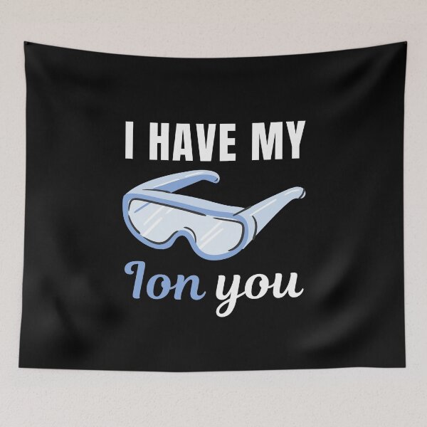 Item preview, I have my ION you, funny chemistry class student professor or teacher saying or quote designed and sold by NBSStore.