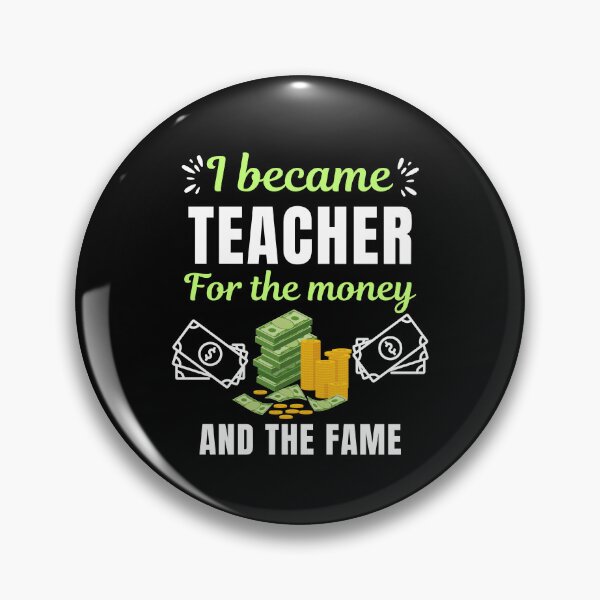 Item preview, I became teacher for the money and the fame, funny school teacher or professor saying or quote designed and sold by NBSStore.