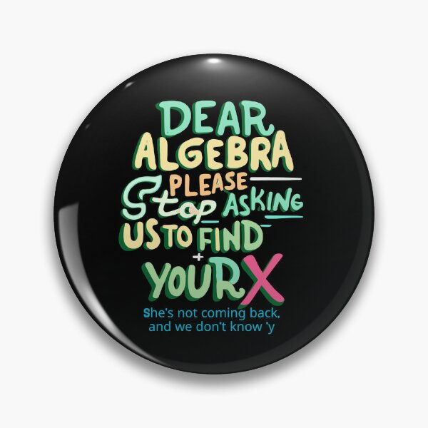 Item preview,  Dear Algebra Please Stop Asking Us To Find Your X Math designed and sold by box-artshop.
