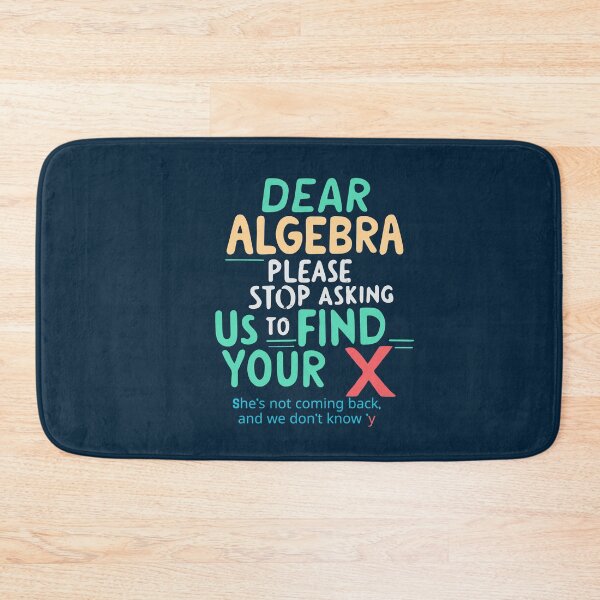 Item preview,   Dear Algebra Please Stop Asking Us To Find Your X Math designed and sold by box-artshop.