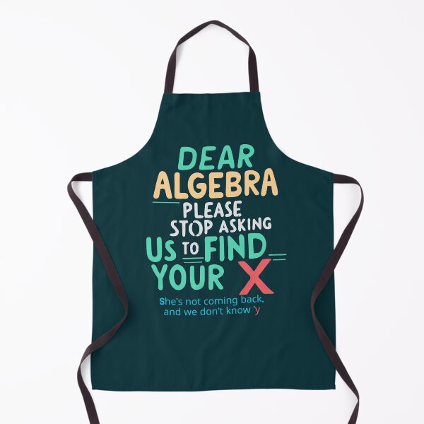 Item preview, Dear Algebra Please Stop Asking Us To Find Your X Math designed and sold by box-artshop.