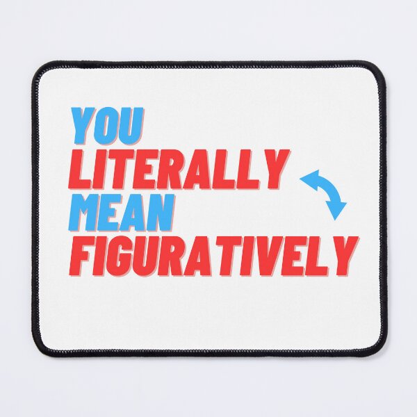 Item preview, You Literally Mean Figuratively | Spelling | Funny | Teacher designed and sold by ShopCoolStop.