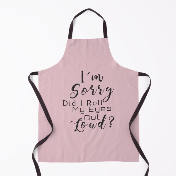Item preview, I m Sorry Did I Roll My Eyes Out Loud, © DAM Creative designed and sold by DAM Creative ⭐⭐⭐⭐⭐.