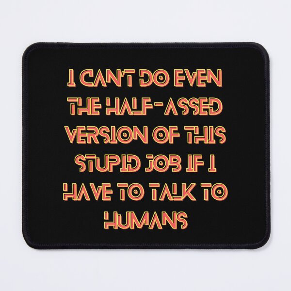 Item preview, The Murderbot Diaries Quote - SecUnit (Murderbot) - Job (black) designed and sold by Caro C. Smith.