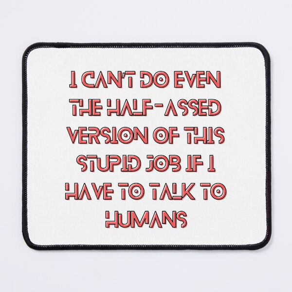 Item preview, The Murderbot Diaries Quote - SecUnit (Murderbot) - Job (white) designed and sold by Caro C. Smith.