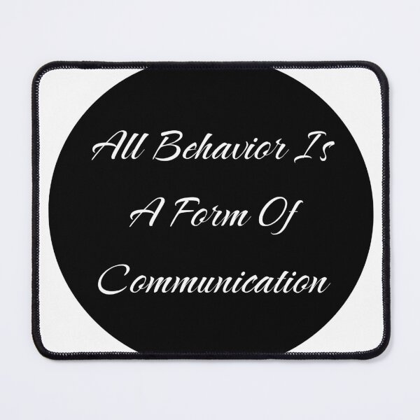 Item preview, All Behavior Is A Form Of Communication designed and sold by stevenbrian698.