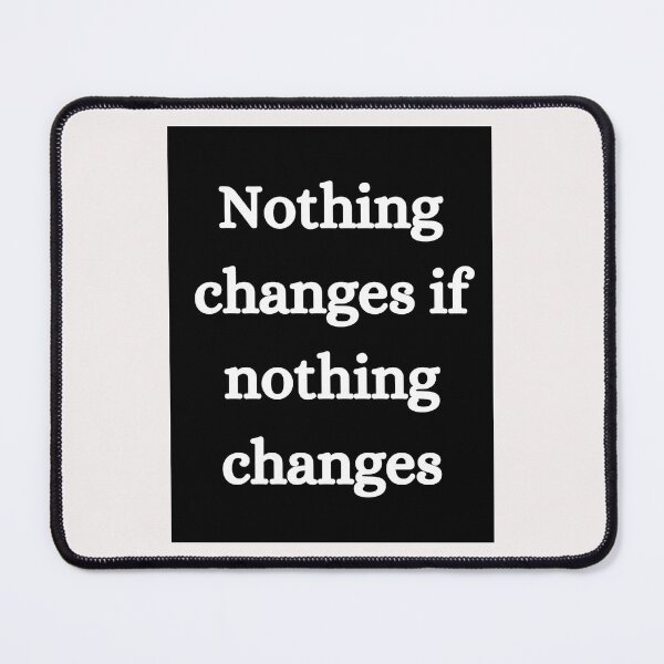 Item preview, Copy of Nothing changes if nothing changes designed and sold by shaviquin.