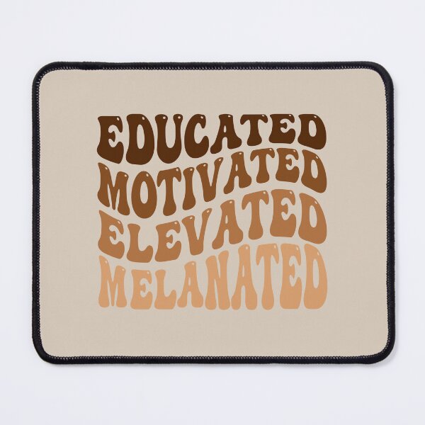 Item preview, Black History Month Educated, Motivated, Elevated, Melanated Design designed and sold by MimsTees.