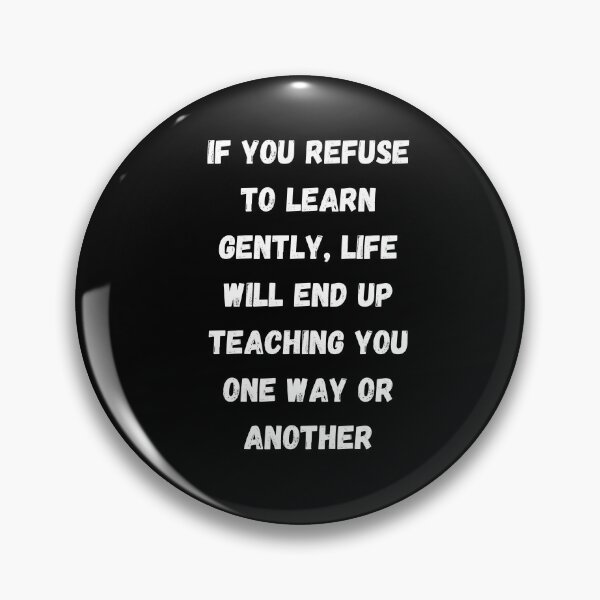 Item preview, If you refuse to learn life will teach you - Quote designed and sold by A6tan-graphiste.
